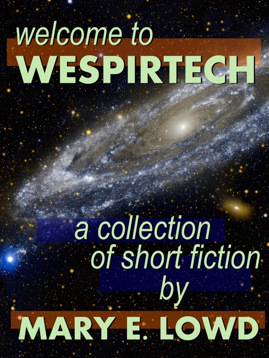 Welcome to Wespirtech: A Collection of Short Fiction