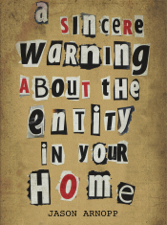 A Sincere Warning About The Entity In Your Home - Jason Arnopp Cover Art