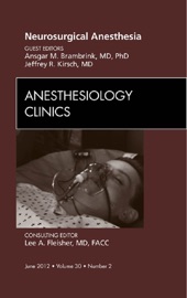 Neurosurgical Anesthesia, an Issue of Anesthesiology Clinics - - Jeffrey R. Kirsch & Ansgar M. Brambrink