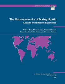 The Macroeconomics of Scaling Up Aid: Lessons from Recent Experience - Andrew Berg, Mumtaz Hussain, Shaun K. Roache, Amber Mahone, Tokhir N. Mirzoev & Shekhar Aiyar