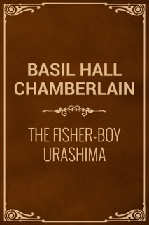 The Fisher-Boy Urashima by Basil Hall Chamberlain