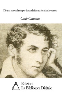 Di una nuova linea per la strada ferrata lombardo-veneta by Carlo Cattaneo