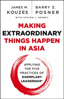 Making Extraordinary Things Happen in Asia by James M. Kouzes, Barry Z. Posner & Steven J. DeKrey