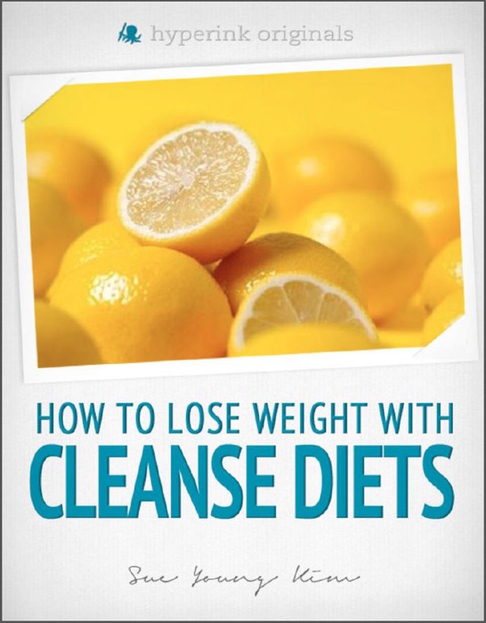 Cleanse Diets: How to Lose Weight With Cleanse Diets