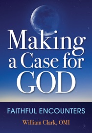 Making a Case for God - William Clark