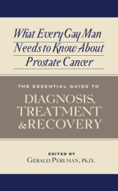 What Every Gay Man Needs to Know About Prostate Cancer
