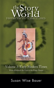 The Story of the World: History for the Classical Child, Volume 3: Early Modern Times