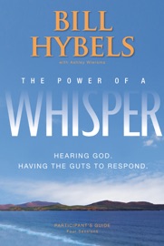 The Power of a Whisper Participant's Guide - Bill Hybels