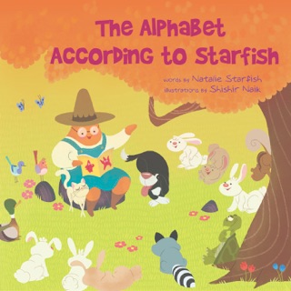 The Alphabet According to Starfish by Natalie Starfish & Shishir Naik