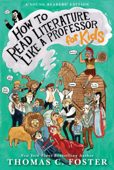 How to Read Literature Like a Professor: For Kids - Thomas C. Foster