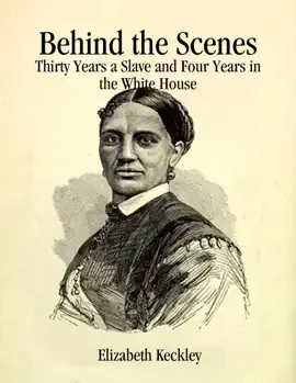 Read: Behind the Scenes: Thirty Years a Slave Book and Four Years in the White House