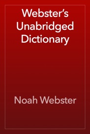 Webster’s Unabridged Dictionary - Noah Webster