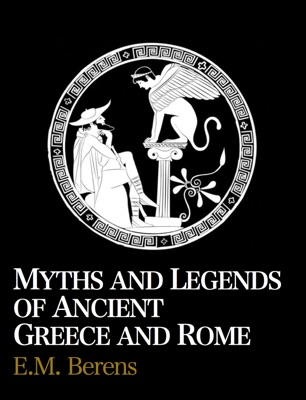 Myths and Legends of Ancient Greece and Rome