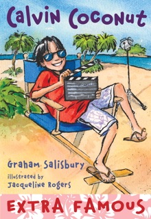 Calvin Coconut #9: Extra Famous by Graham Salisbury & Jacqueline Rogers