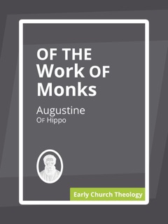 Of the Work of Monks by Augustine of Hippo