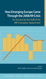 How Emerging Europe Came Through the 2008 / 09 Crisis - Bas B. Bakker & Christoph Klingen