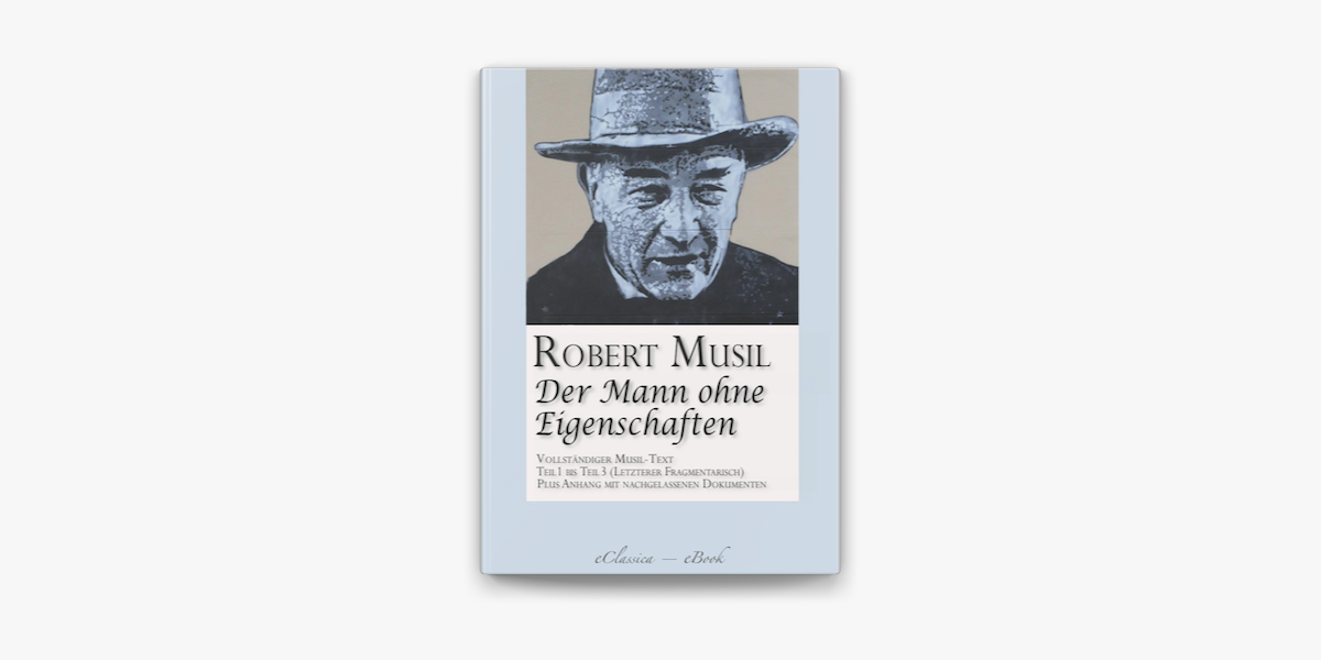 Der Mann Ohne Eigenschaften Teil 1 Bis 3 Vollstandiger Musil Text On Apple Books