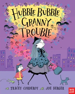 Hubble Bubble, Granny Trouble by Tracey Corderoy & Joe Berger