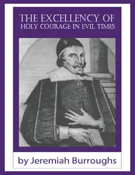 Read: The Book Excellency of Holy Courage in Evil Times