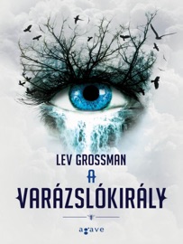A varázslókirály - Lev Grossman