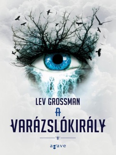 A varázslókirály by Lev Grossman