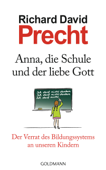 Anna, die Schule und der liebe Gott - Richard David Precht