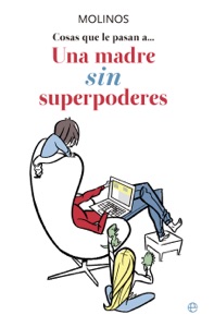 Cosas que le pasan a… Una madre SIN superpoderes Book Cover