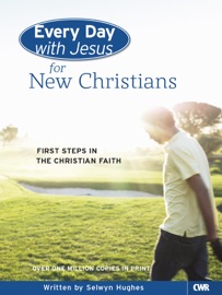 Every Day with Jesus for New Christians - Selwyn Hughes