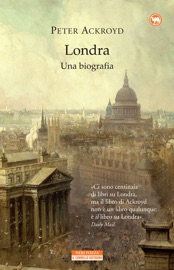 Londra. Una biografia - Peter Ackroyd