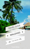 Maldives Travel Guide - Tom Harvey