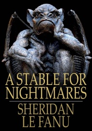 A Stable for Nightmares - Sheridan Le Fanu & Sir Charles L. Young