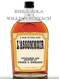 L'Assommoir: A Play in Five Acts - Frank J. Morlock & Émile Zola