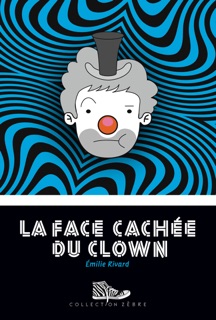 La face cachée du clown by Émilie Rivard