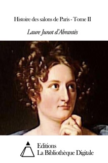 Histoire des salons de Paris - Tome II by Laure Junot d'Abrantès