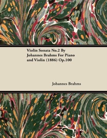 Violin Sonata No.2 By Johannes Brahms For Piano and Violin (1886) Op.100 - Johannes Brahms
