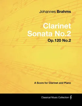 Read: Johannes Book Brahms - Clarinet Sonata No.2 - Op.120 No.2 - A Score for Clarinet and Piano