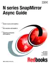 N series SnapMirror Async Guide by Alex Osuna, Srinath Alapati, Kyle Burrell & Larry Touchette Book Summary, Reviews and Downlod