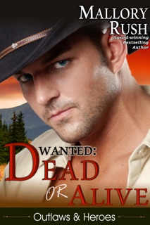 Dead or Alive (Outlaws and Heroes, Book 2) by Mallory Rush