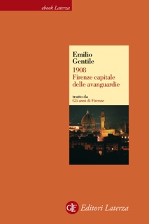 1908. Firenze capitale delle avanguardie by Emilio Gentile