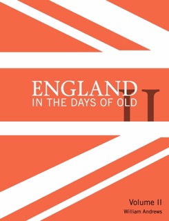 England in the Days of Old Vol. 2 by William Andrews