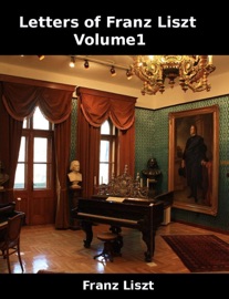 Letters of Franz Liszt – Volume1