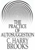 The Practice of Autosuggestion