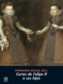 Cartas de Felipe II a sus Hijas - Fernando Bouza