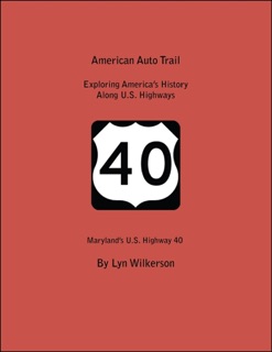 American Auto Trail: Exploring America's History Along US Highways: Maryland's U.S. Highway 40 by Lyn Wilkerson