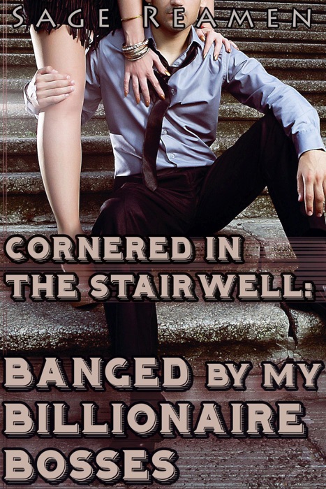 Cornered in the Stairwell: Banged by my Billionaire Bosses (Dominant Male DP Erotica)