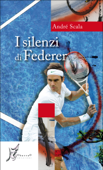 I silenzi di Federer - André Scala