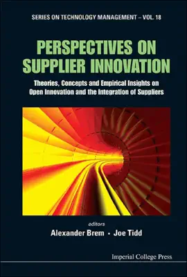Read: Perspectives On Supplier Innovation: Theories, Concepts And Book Empirical Insights On Open Innovation And The Integration Of Suppliers