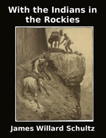 With the Indians in the Rockies - James Willard Schultz