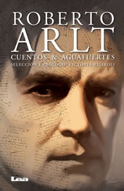 Cuentos & aguafuertes - Roberto Arlt