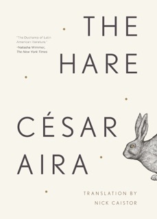 The Hare by César Aira & Nick Caistor